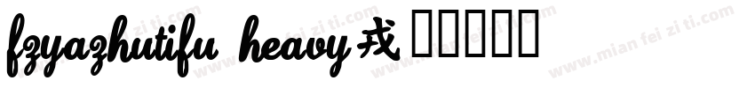 FZYaZhuTiFU Heavy字体转换